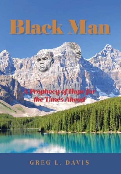 Black Man: A Prophecy of Hope for the Times Ahead
