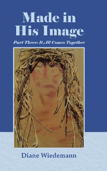Made in His Image: Part Three: It All Comes Together