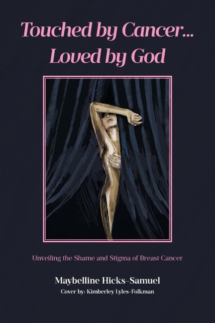 Touched by Cancer... Loved by God: Unveiling the Shame and Stigma of Breast Cancer