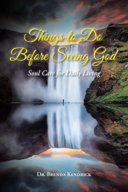 Things to Do Before Seeing God: Soul Care for Daily Living