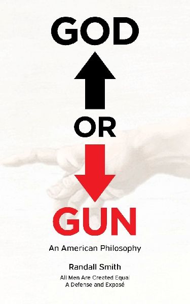 God or Gun: An American Philosophy
