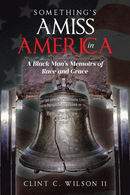 Something's Amiss in America: A Black Man's Memoirs of Race and Grace