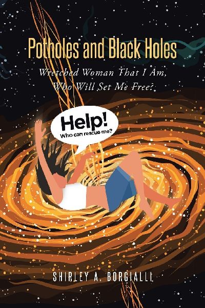 Potholes and Black Holes: Wretched Woman That I Am, Who Will Set Me Free?