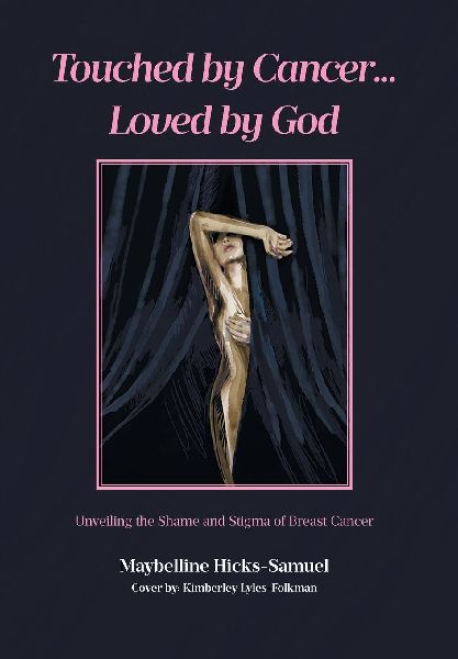Touched by Cancer... Loved by God: Unveiling the Shame and Stigma of Breast Cancer