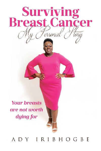 Surviving Breast Cancer - My Personal Story: Your Breasts Are Not Worth Dying For