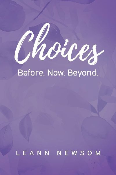 Choices: Before. Now. Beyond.