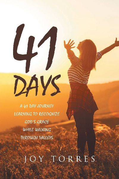 41 Days: A 41 day journey learning to recognize Gods Grace while walking through valleys