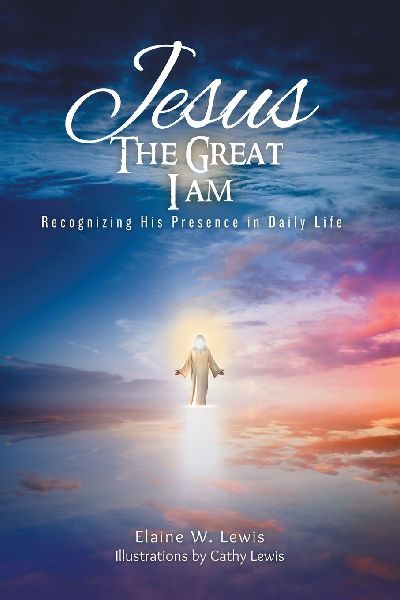 Jesus The Great I Am: Recognizing His Presence in Daily Life