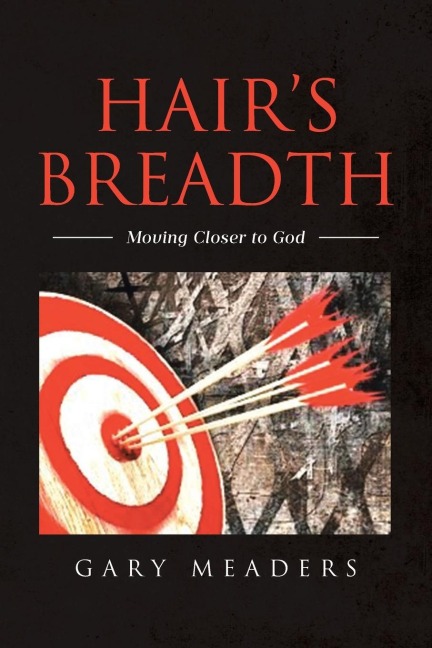 Hairs Breadth: Moving Closer to God