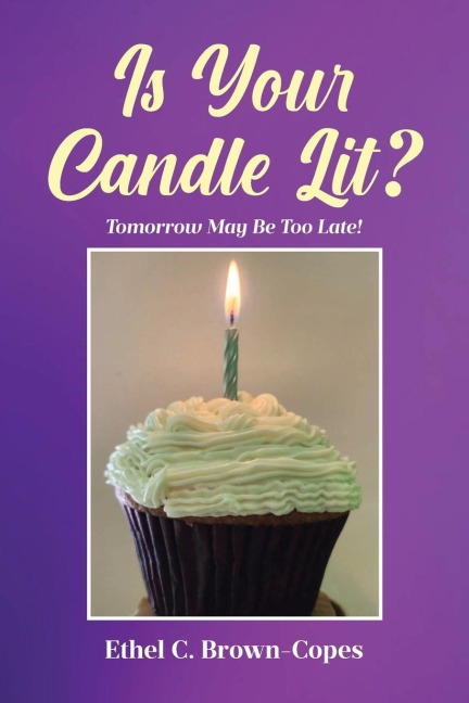 Is Your Candle Lit?: Tomorrow May Be Too Late!