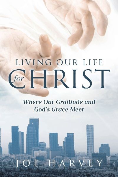 Living Our Life for Christ: Where Our Gratitude and Gods Grace Meet