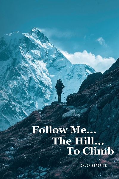Follow Me...The Hill...To Climb
