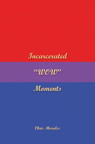 Incarcerated "WOW" Moments