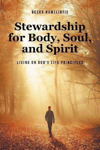 Stewardship for Body, Soul, and Spirit: Living on Gods Life Principles