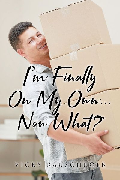 Im Finally on My Own...: Now What?
