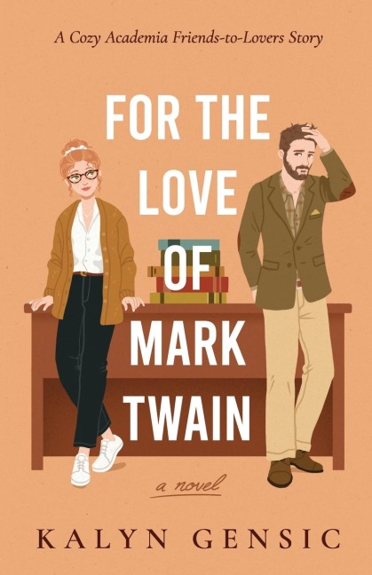 For the Love of Mark Twain: A Cozy Academia Friends-to-Lovers Story