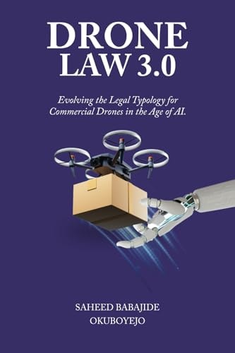Drone Law 3.0 Evolving the Legal Typology for Commercial Drones in the Age of AI