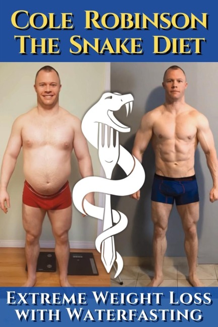 The Snake Diet. Extreme Weight Loss with Waterfasting: Personal testimonial and recommendations regarding fasting