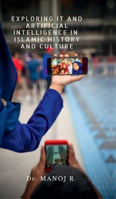 Exploring It and Artificial Intelligence in Islamic History and Culture: Basics for graduation in Islamic history