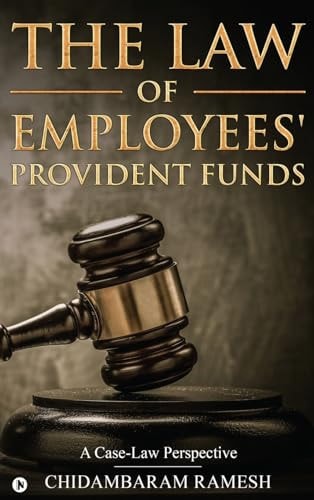 The Law of Employees' Provident Funds A Case-Law Perspective