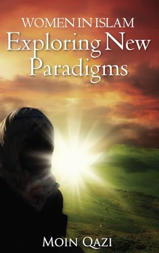 Women In Islam- Exploring New Paradigms