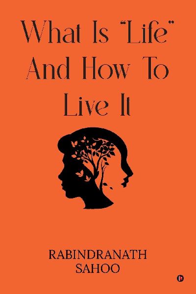 What Is "Life" and How to Live It