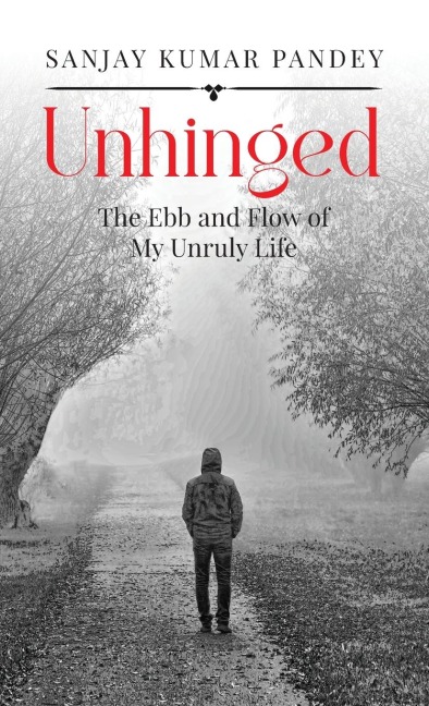 Unhinged: The Ebb and Flow of My Unruly Life