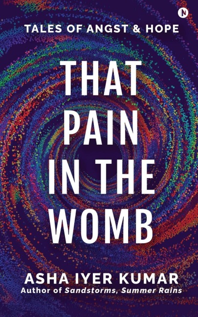 That Pain in the Womb: Tales of Angst and Hope