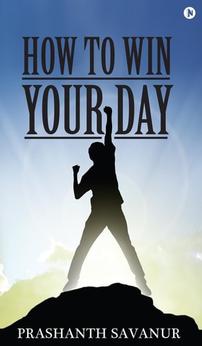 How To Win Your Day Your Days Define Your Destiny