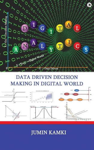 Digital Analytics Data Driven Decision Making in Digital World