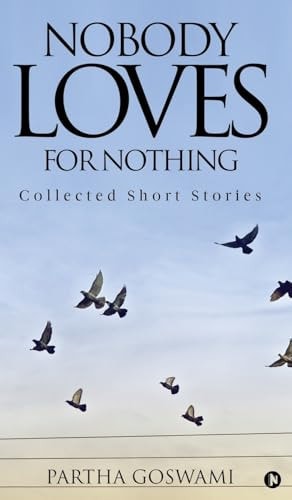 Nobody Loves for Nothing Collected Short Stories