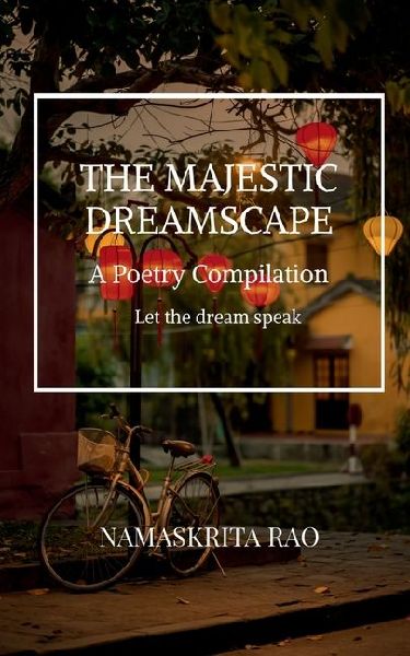 The Majestic Dreamscape: A Poetry Compilation