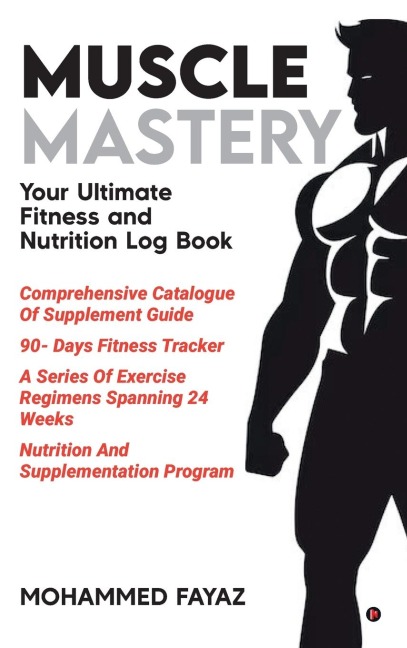 Muscle Mastery: Your Ultimate Fitness and Nutrition Log Book