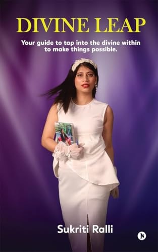 Divine Leap Your Guide to Tap Into the Divine Within to Make Things Possible