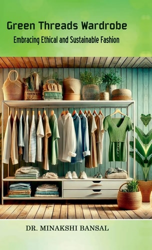 Green Threads Wardrobe Embracing Ethical and Sustainable Fashion
