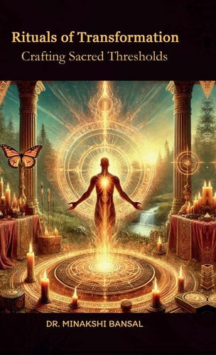 Rituals of Transformation Crafting Sacred Thresholds