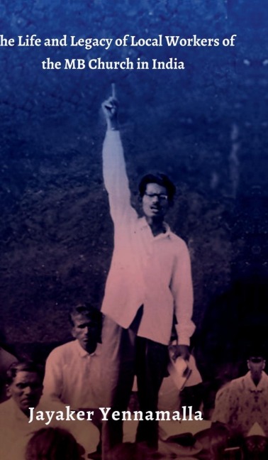 The Life and Legacy of Local Workers of the MB Church in India