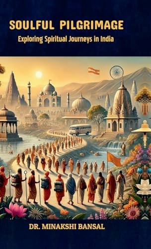 Soulful Pilgrimage Exploring Spiritual Journeys in India