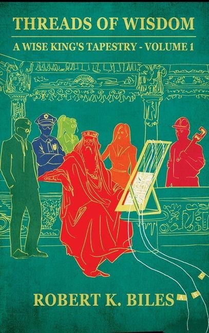 Threads of Wisdom: A Wise Kings Tapestry -Volume 1
