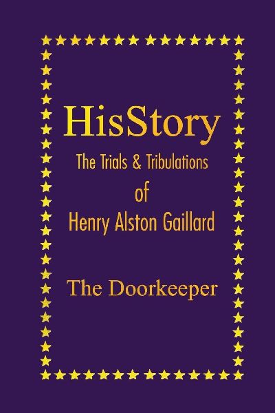 HisStory: The Trials & Tribulations of Henry Alston Gaillard, the Doorkeeper