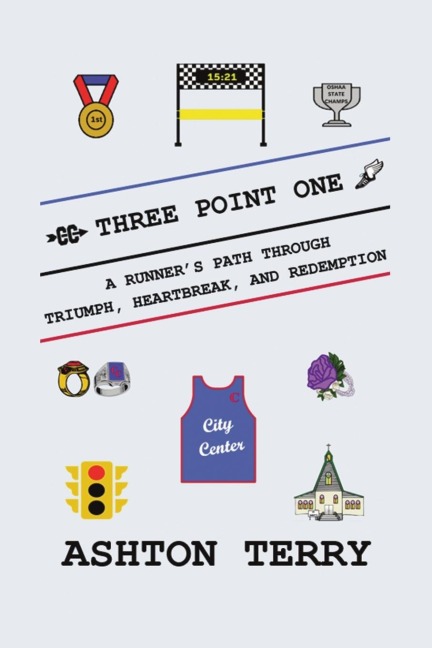 Three Point One: A Runners Path Through Triumph, Heartbreak, and Redemption