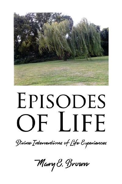 Episodes of Life: Divine Interventions of Life Experiences
