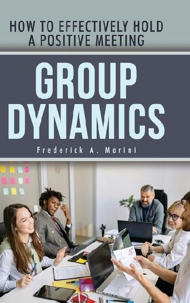 Group Dynamics: How to Effectively Hold a Positive Meeting