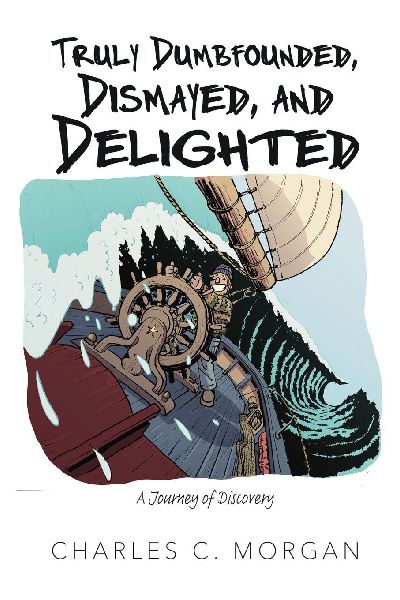 Truly Dumbfounded, Dismayed, and Delighted: A Journey of Discovery