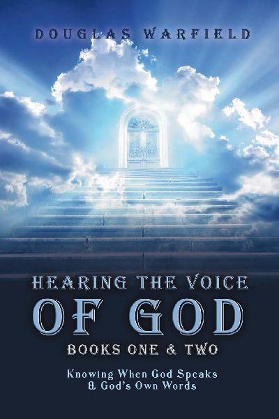 Hearing the Voice of God Books One & Two: Knowing When God Speaks & God's Own Words