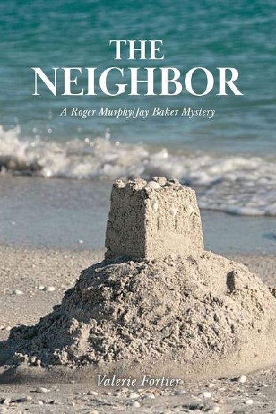 The Neighbor: A Roger Murphy/Jay Baker Mystery