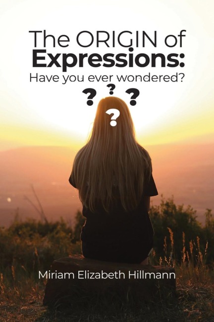 The Origin of Expressions: Have you ever wondered?