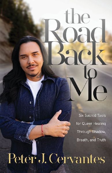 The Road Back to Me: Six Sacred Tools for Queer Healing Through Shadow, Breath, and Truth