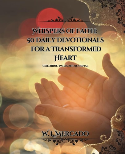 Whispers of Faith : 50 Daily Devotionals for a Transformed Heart