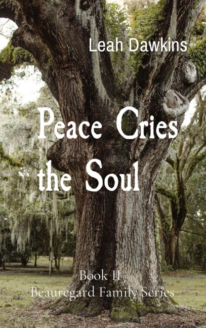 Peace Cries the Soul: Book II  Beauregard Family Series